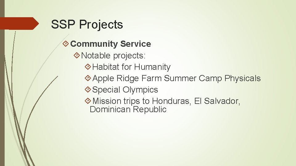 SSP Projects Community Service Notable projects: Habitat for Humanity Apple Ridge Farm Summer Camp