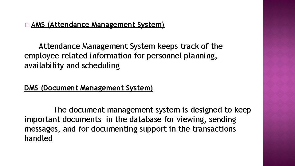 � AMS (Attendance Management System) Attendance Management System keeps track of the employee related