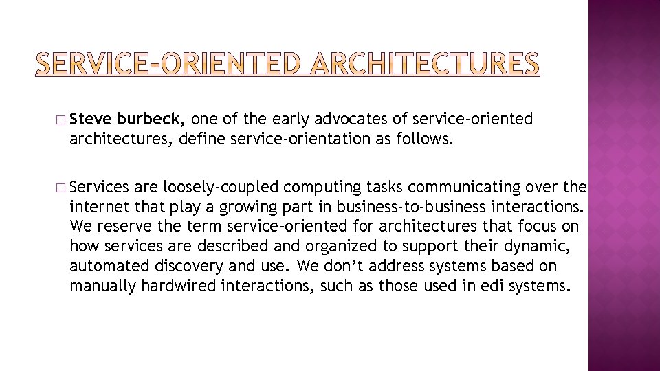 � Steve burbeck, one of the early advocates of service-oriented architectures, define service-orientation as