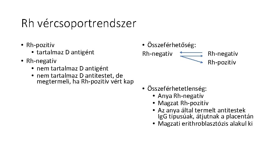 Rh vércsoportrendszer • Rh-pozitív • tartalmaz D antigént • Rh-negatív • nem tartalmaz D