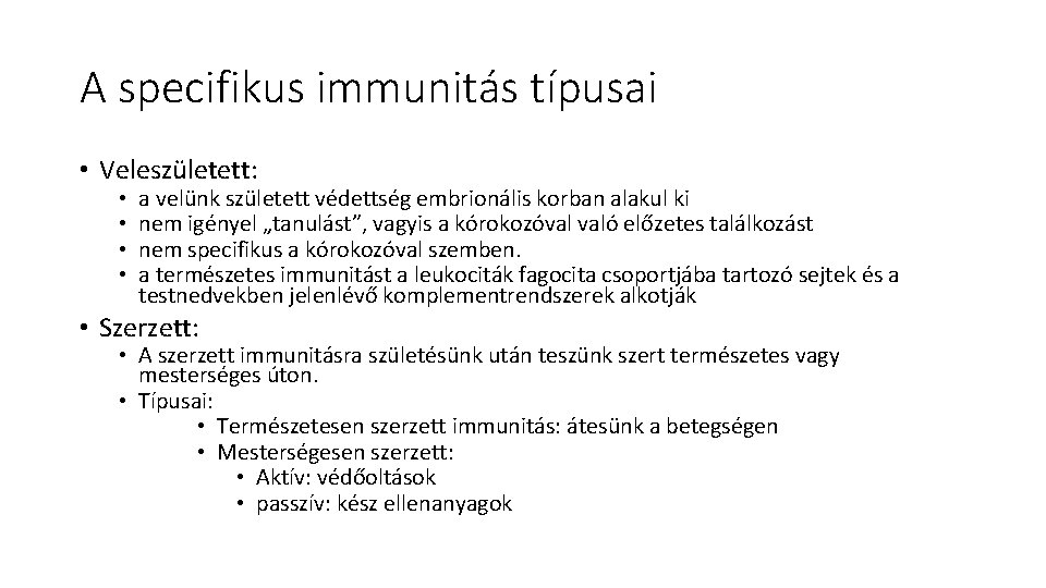 A specifikus immunitás típusai • Veleszületett: • • a velünk született védettség embrionális korban