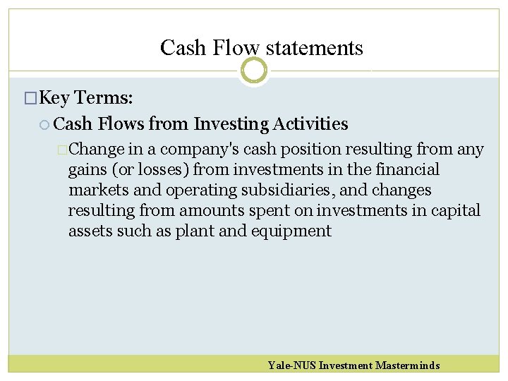 Cash Flow statements �Key Terms: Cash Flows from Investing Activities �Change in a company's