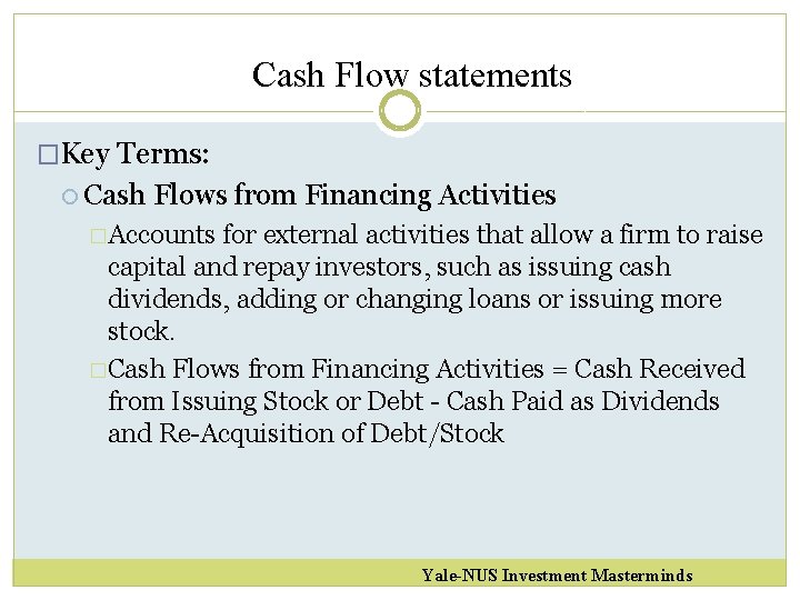 Cash Flow statements �Key Terms: Cash Flows from Financing Activities �Accounts for external activities