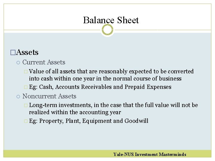 Balance Sheet �Assets Current Assets � Value of all assets that are reasonably expected
