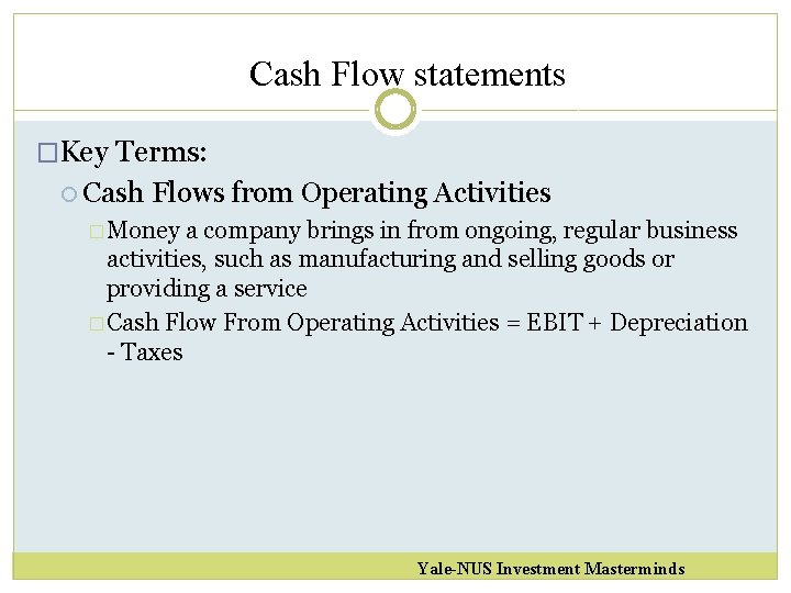 Cash Flow statements �Key Terms: Cash Flows from Operating Activities � Money a company