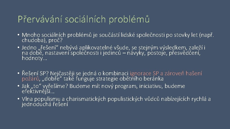 Přervávání sociálních problémů • Mnoho sociálních problémů je součástí lidské společnosti po stovky let