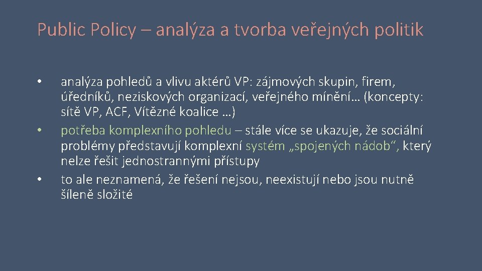 Public Policy – analýza a tvorba veřejných politik • • • analýza pohledů a