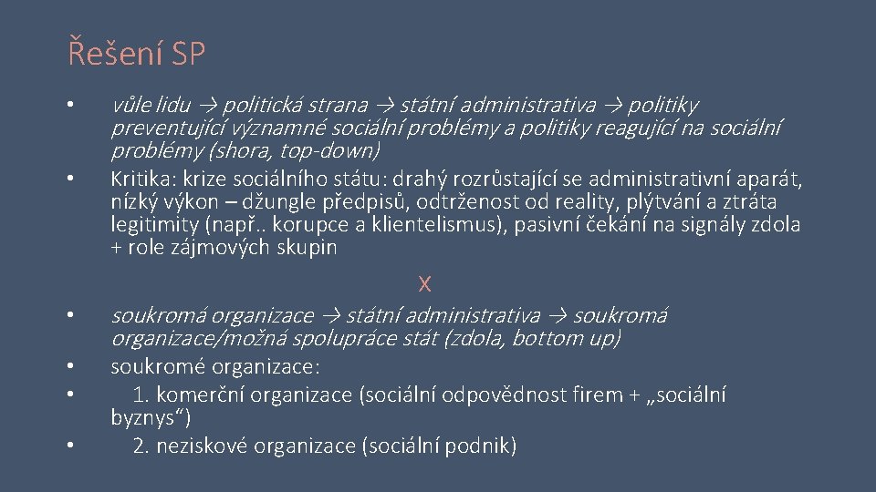 Řešení SP • • • vůle lidu → politická strana → státní administrativa →