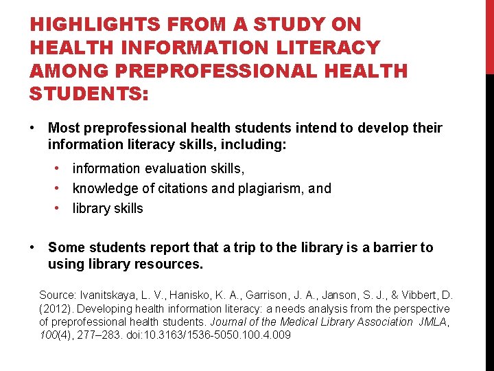 HIGHLIGHTS FROM A STUDY ON HEALTH INFORMATION LITERACY AMONG PREPROFESSIONAL HEALTH STUDENTS: • Most