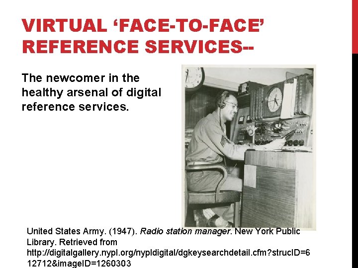 VIRTUAL ‘FACE-TO-FACE’ REFERENCE SERVICES-The newcomer in the healthy arsenal of digital reference services. United