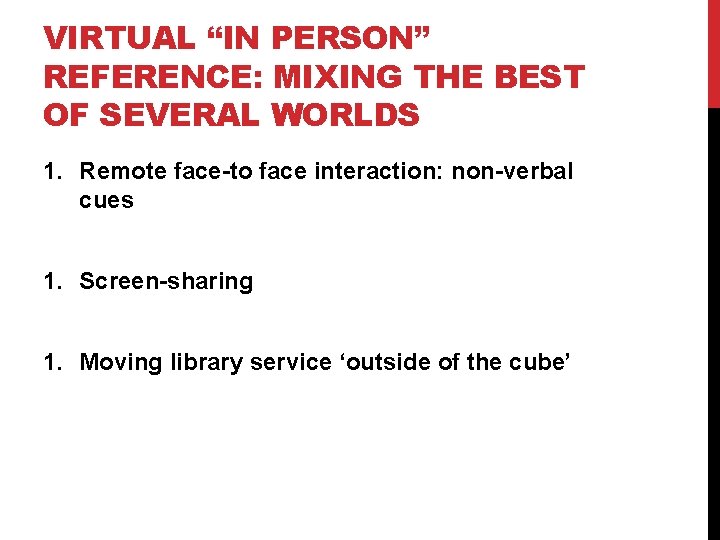 VIRTUAL “IN PERSON” REFERENCE: MIXING THE BEST OF SEVERAL WORLDS 1. Remote face-to face