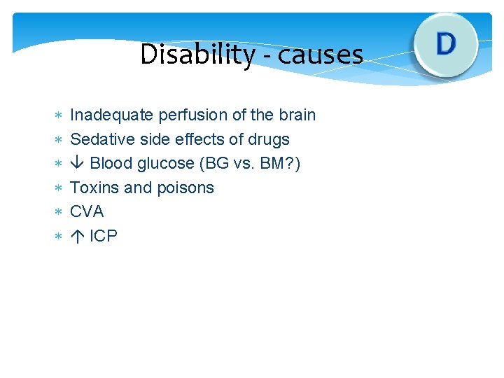 Disability - causes Inadequate perfusion of the brain Sedative side effects of drugs Blood
