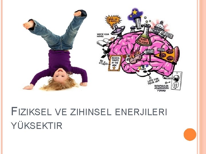 FIZIKSEL VE ZIHINSEL ENERJILERI YÜKSEKTIR 14 