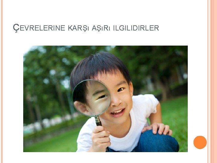 ÇEVRELERINE KARŞı AŞıRı ILGILIDIRLER 20 