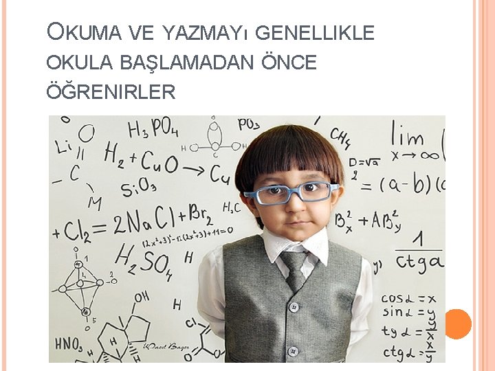 OKUMA VE YAZMAYı GENELLIKLE OKULA BAŞLAMADAN ÖNCE ÖĞRENIRLER 25 