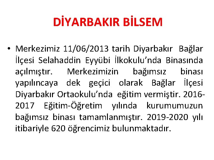 DİYARBAKIR BİLSEM • Merkezimiz 11/06/2013 tarih Diyarbakır Bağlar İlçesi Selahaddin Eyyübi İlkokulu’nda Binasında açılmıştır.