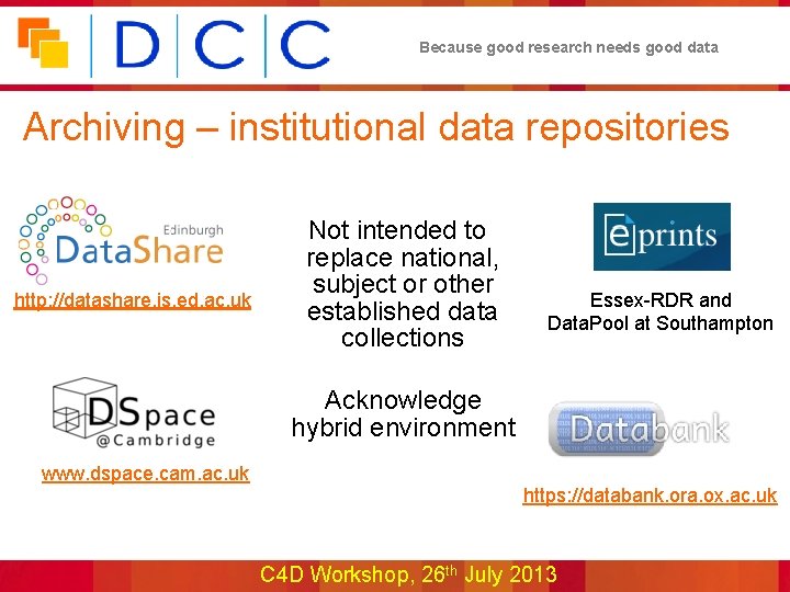 Because good research needs good data Archiving – institutional data repositories http: //datashare. is.