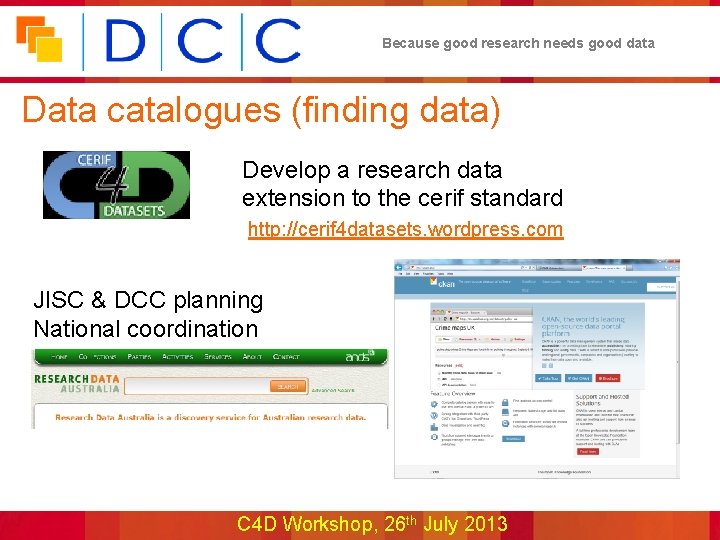 Because good research needs good data Data catalogues (finding data) Develop a research data