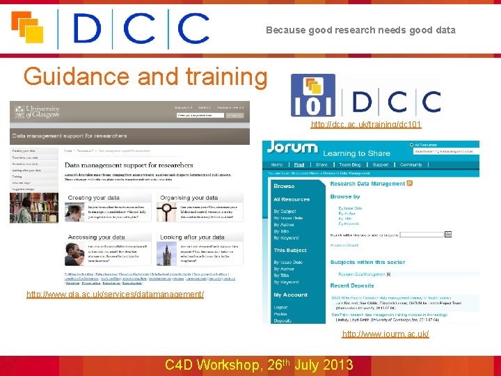 Because good research needs good data Guidance and training http: //dcc. ac. uk/training/dc 101