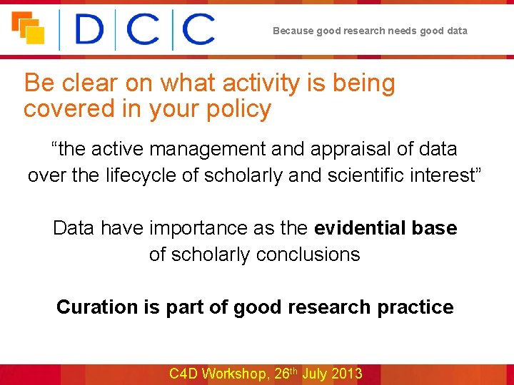 Because good research needs good data Be clear on what activity is being covered