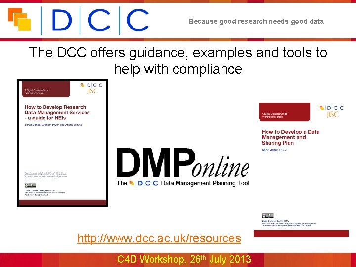 Because good research needs good data The DCC offers guidance, examples and tools to