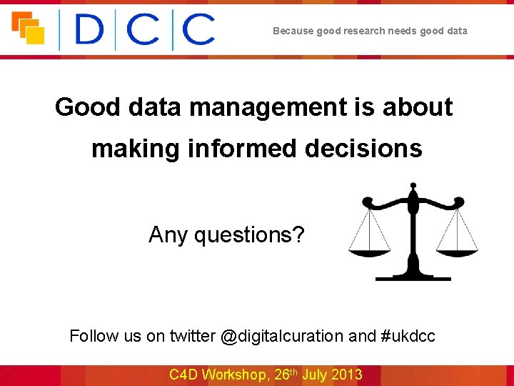 Because good research needs good data Good data management is about making informed decisions