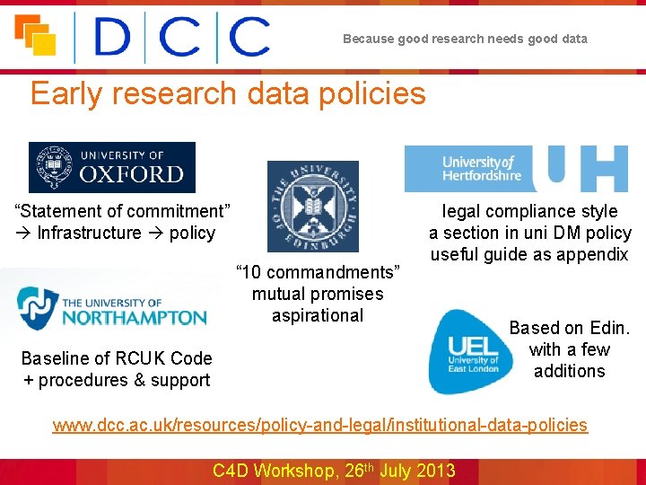 Because good research needs good data Early research data policies “Statement of commitment” Infrastructure