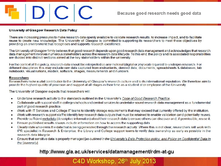 Because good research needs good data http: //www. gla. ac. uk/services/datamanagement/rdm-at-gu C 4 D