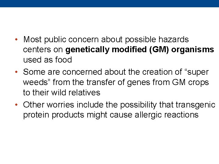  • Most public concern about possible hazards centers on genetically modified (GM) organisms