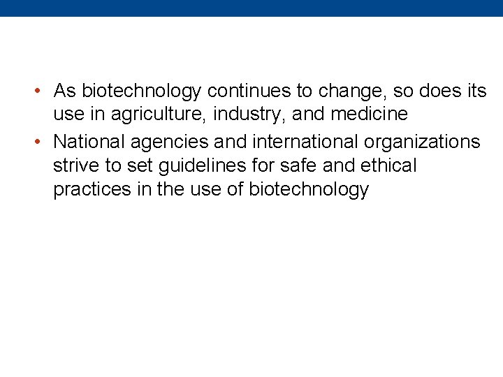  • As biotechnology continues to change, so does its use in agriculture, industry,