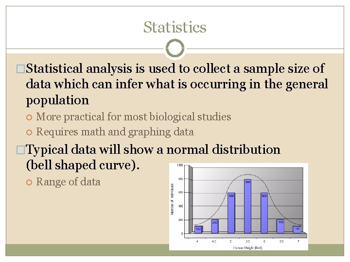 Statistics �Statistical analysis is used to collect a sample size of data which can
