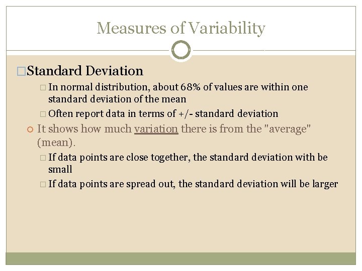 Measures of Variability �Standard Deviation � In normal distribution, about 68% of values are