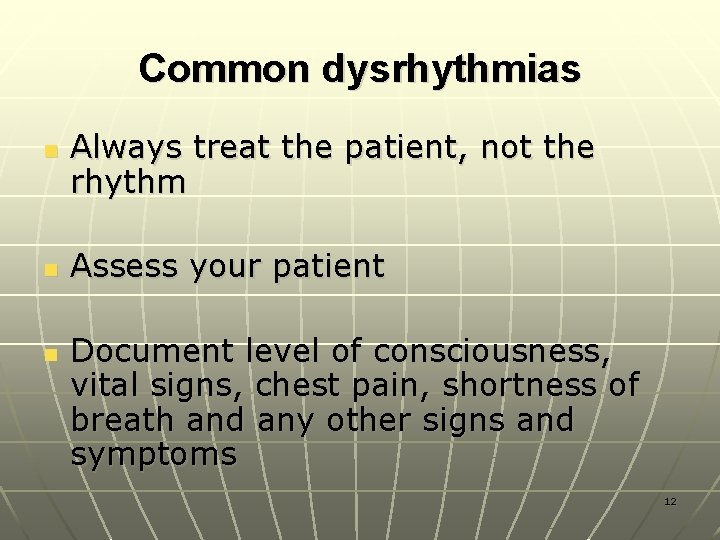 Common dysrhythmias n n n Always treat the patient, not the rhythm Assess your