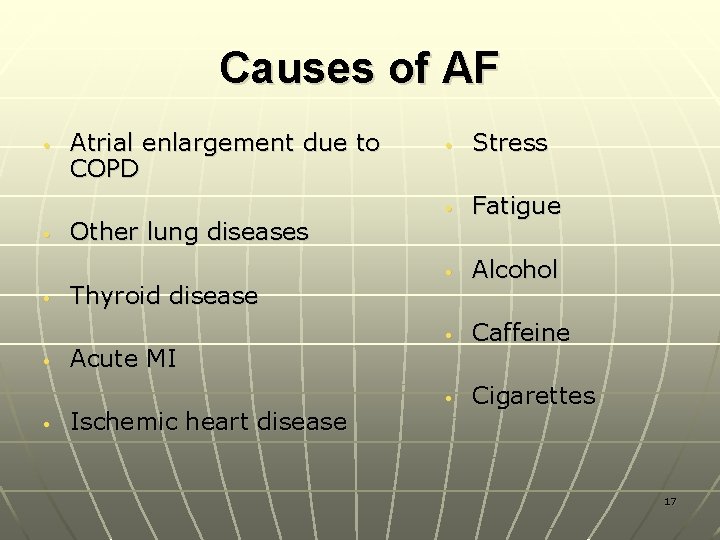 Causes of AF • • • Atrial enlargement due to COPD Other lung diseases
