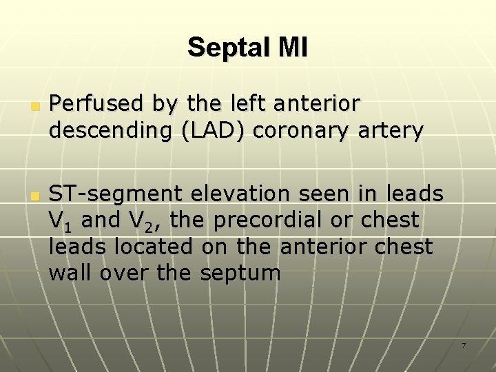 Septal MI n n Perfused by the left anterior descending (LAD) coronary artery ST-segment
