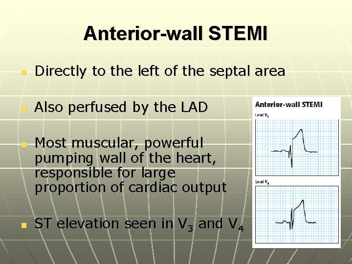 Anterior-wall STEMI n Directly to the left of the septal area n Also perfused