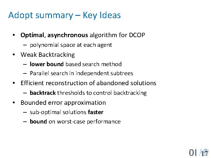 Adopt summary – Key Ideas • Optimal, asynchronous algorithm for DCOP – polynomial space