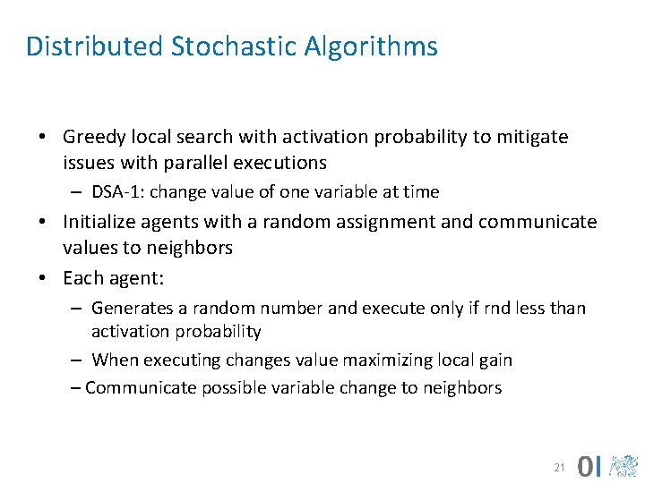 Distributed Stochastic Algorithms • Greedy local search with activation probability to mitigate issues with
