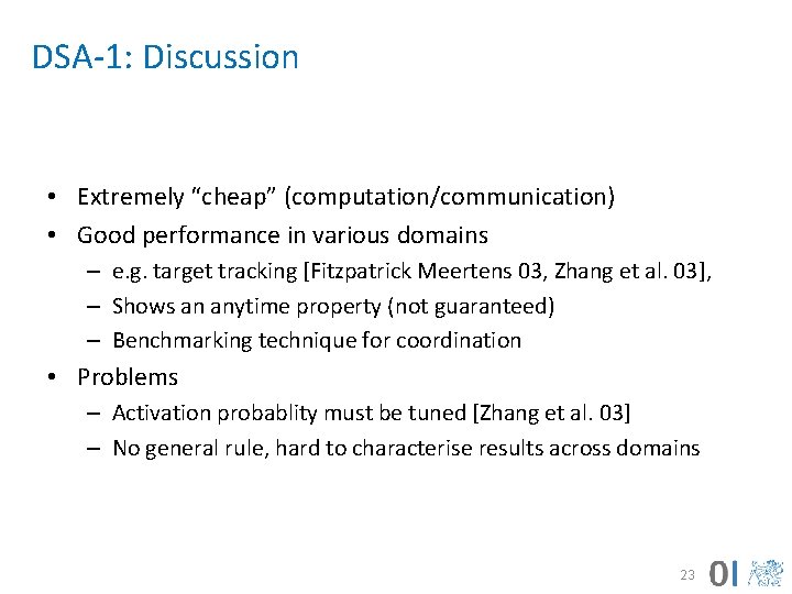 DSA-1: Discussion • Extremely “cheap” (computation/communication) • Good performance in various domains – e.