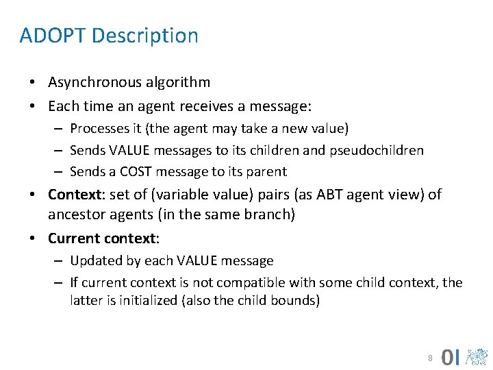 ADOPT Description • Asynchronous algorithm • Each time an agent receives a message: –