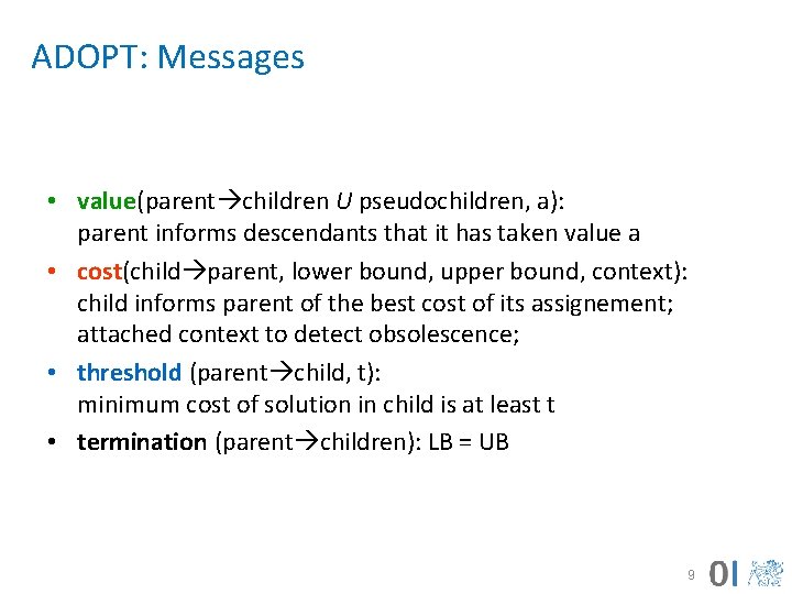 ADOPT: Messages • value(parent children U pseudochildren, a): parent informs descendants that it has