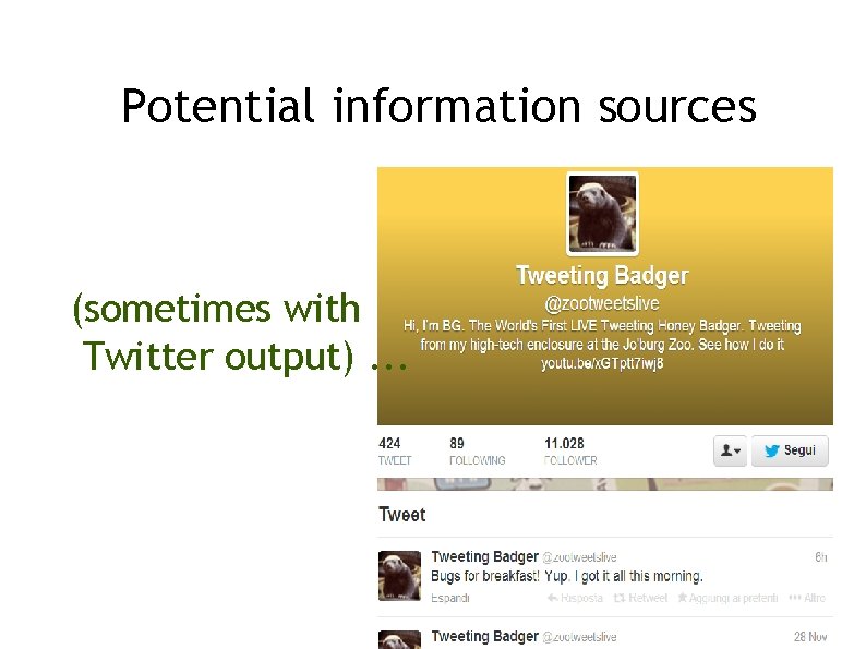 Potential information sources (sometimes with Twitter output). . . 