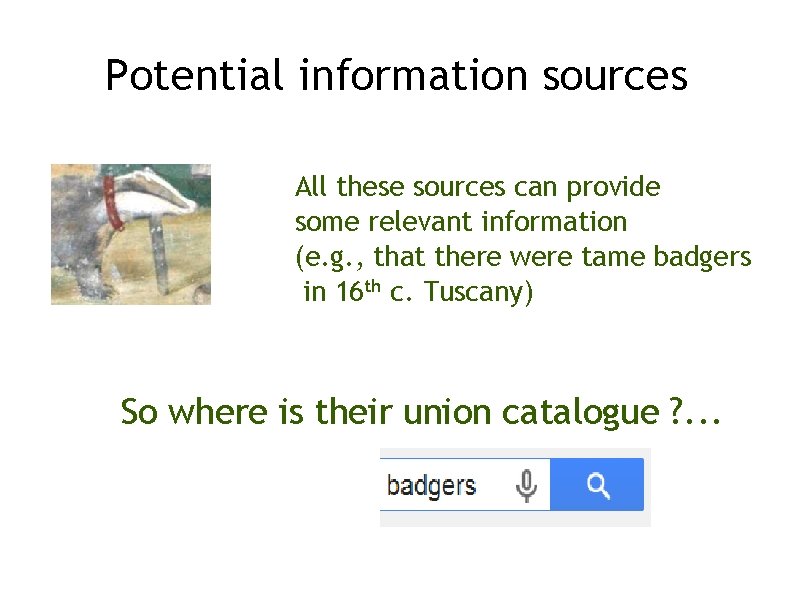 Potential information sources All these sources can provide some relevant information (e. g. ,