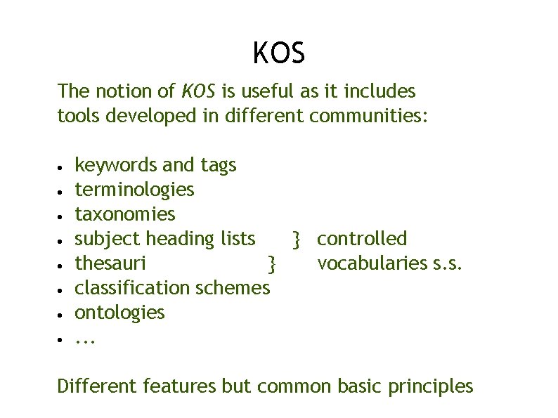 KOS The notion of KOS is useful as it includes tools developed in different