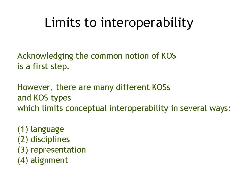 Limits to interoperability Acknowledging the common notion of KOS is a first step. However,