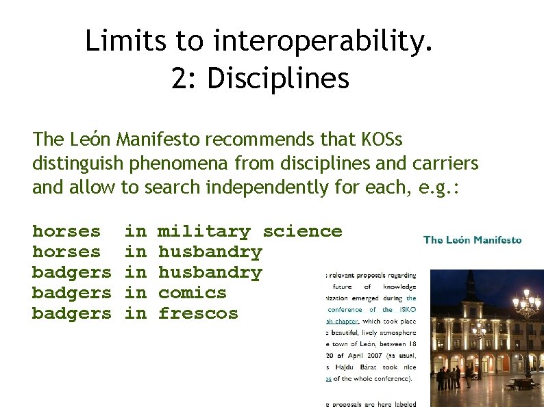 Limits to interoperability. 2: Disciplines The León Manifesto recommends that KOSs distinguish phenomena from