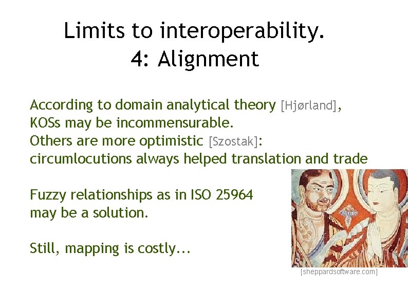 Limits to interoperability. 4: Alignment According to domain analytical theory [Hjørland], KOSs may be