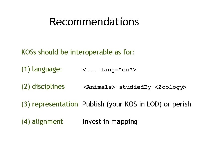 Recommendations KOSs should be interoperable as for: (1) language: <. . . lang=“en”> (2)