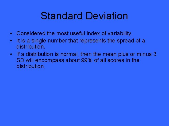 Standard Deviation • Considered the most useful index of variability. • It is a