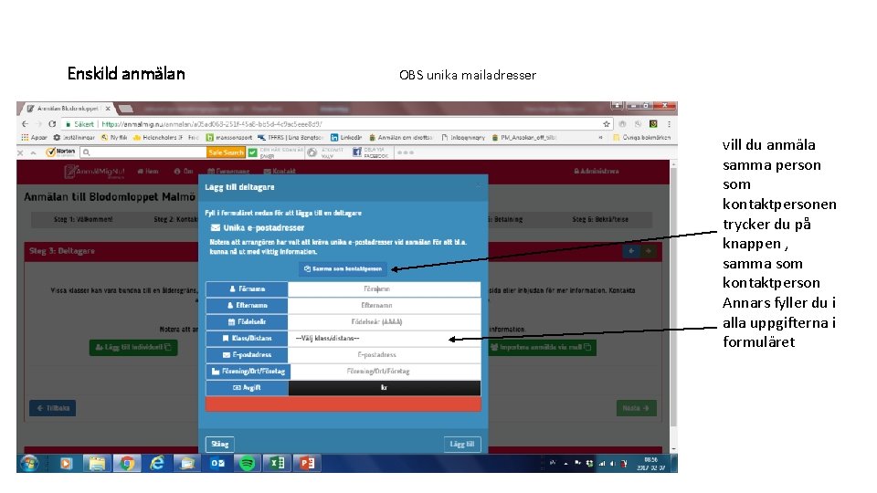 Enskild anmälan OBS unika mailadresser vill du anmäla samma person som kontaktpersonen trycker du